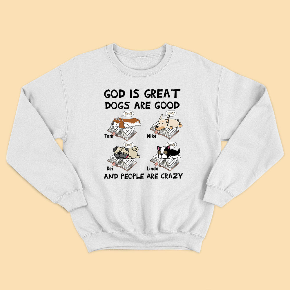 Personalized Dog Shirts God Is Great Dogs Are Good and People Are Crazy