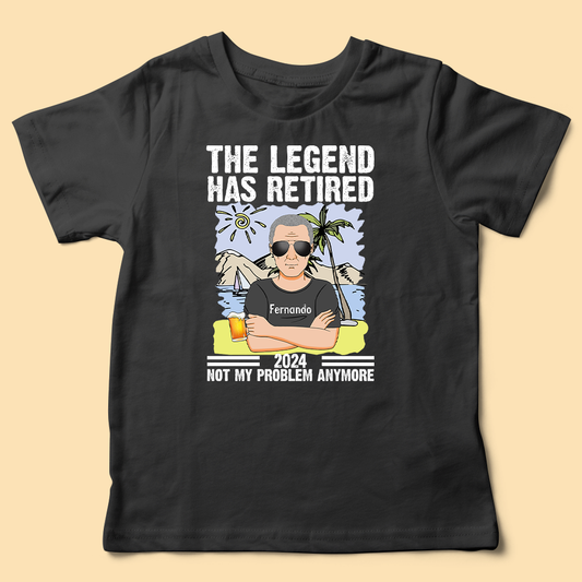 Personalized Father's Day Shirt The Legend Has Retired Not My Problem Anymore