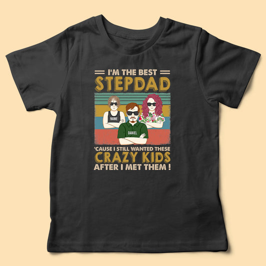 Personalized Funny Father's Day Shirt I'm The Best Step Dad Crazy Kids