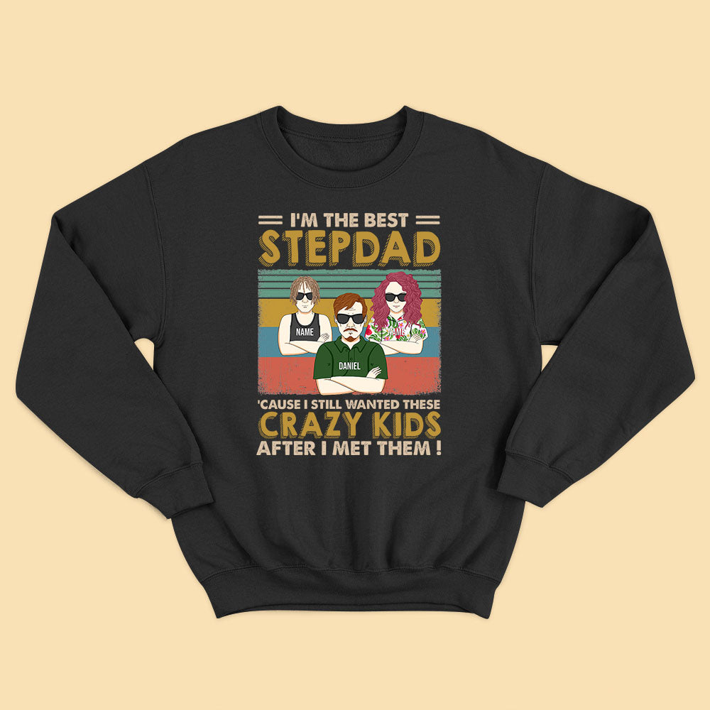 Personalized Funny Father's Day Shirt I'm The Best Step Dad Crazy Kids