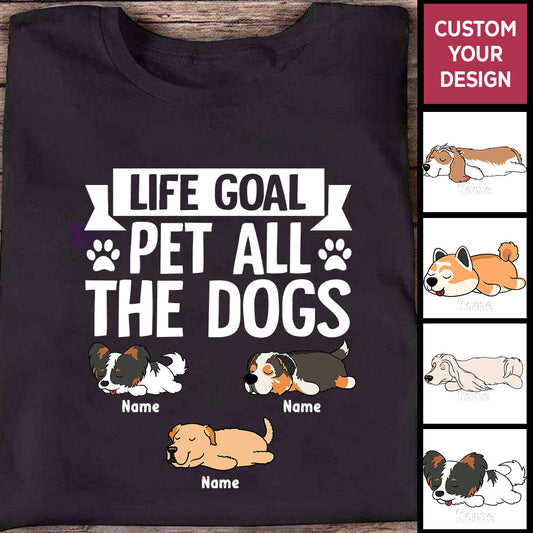 Personalized Shirt For Dad Life Goal Pet All The Dogs