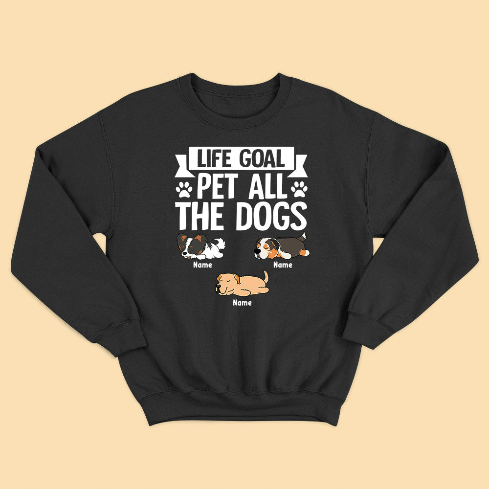 Personalized Shirt For Dad Life Goal Pet All The Dogs