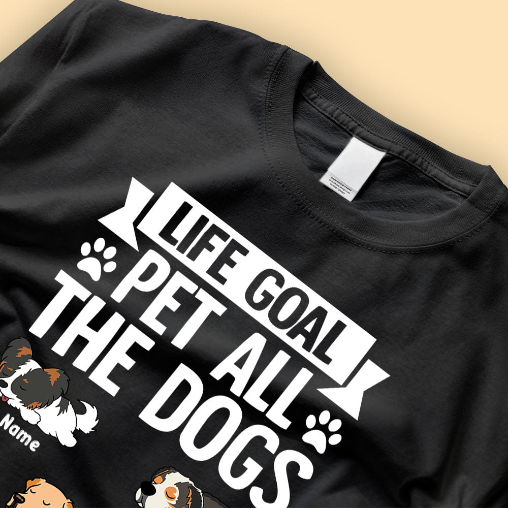 Personalized Shirt For Dad Life Goal Pet All The Dogs