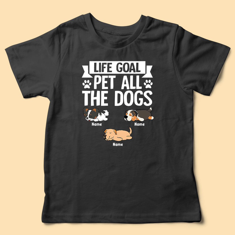 Personalized Shirt For Dad Life Goal Pet All The Dogs
