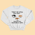 Personalized Dog Shirts First We Steal Your Heart Then We Steal Your Bed And Sofa