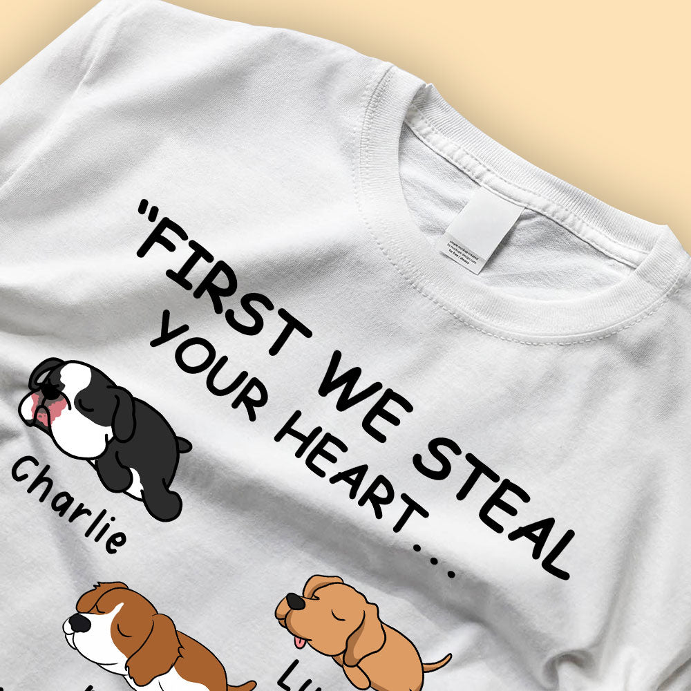 Personalized Dog Shirts First We Steal Your Heart Then We Steal Your Bed And Sofa