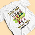 Personalized Sister Gift Shirt She Also Needs Her Besties