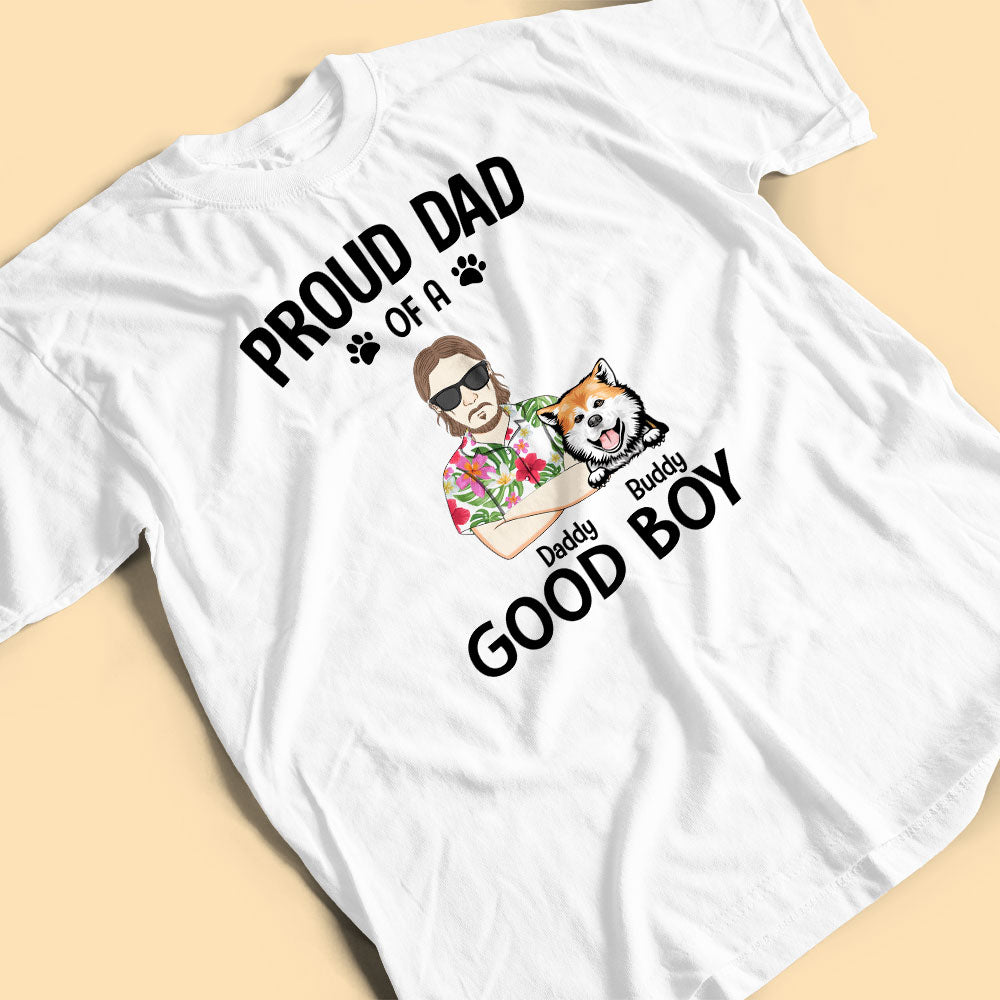 Proud Dad Of A Good Boy Personalized Dog Shirts