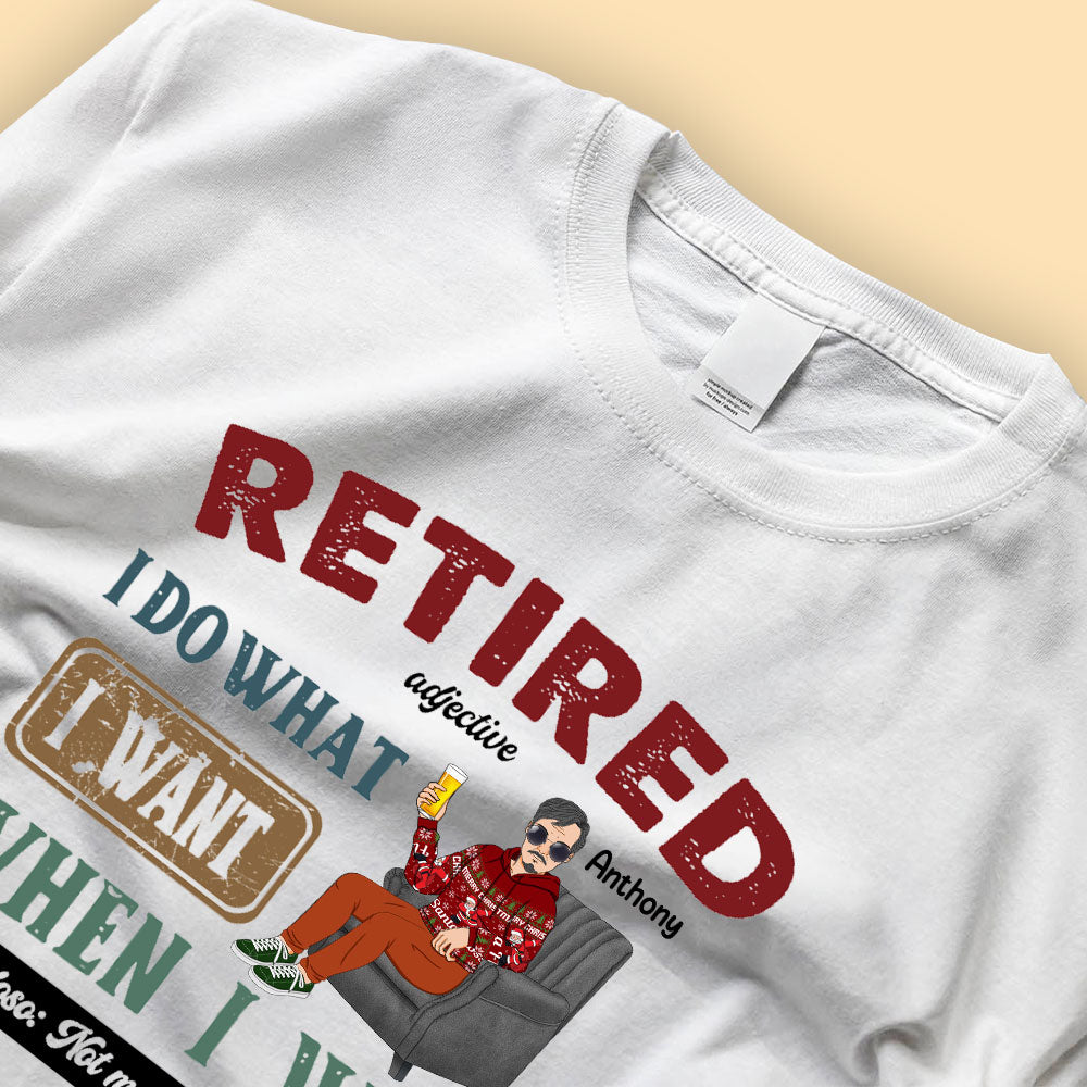 Retired I Do What I Want Personalized T Shirts For Dad