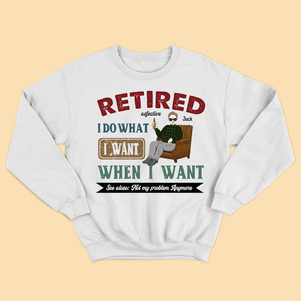 Retired I Do What I Want Personalized T Shirts For Dad