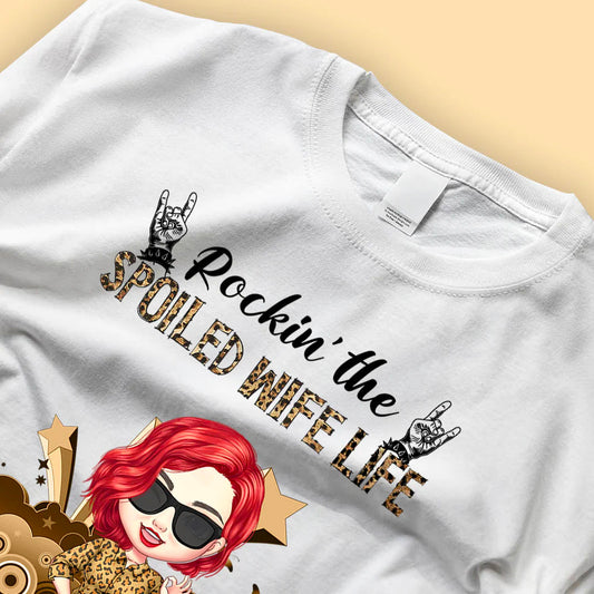 Rockin' The Spoiled Wife Life - Gift For Wife - Personalized Shirt - Mother's Day Gift