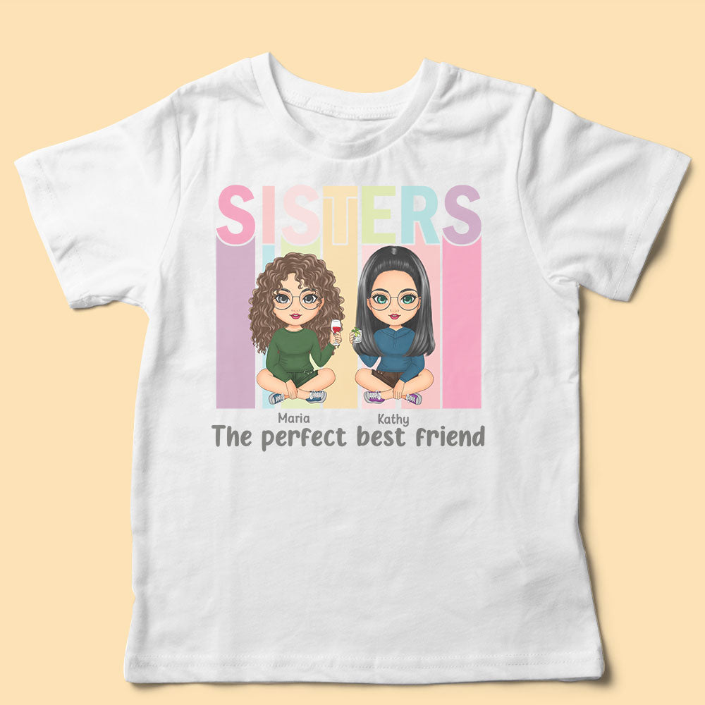 Sister Gift The Perfect Best Friend Personalized Shirt