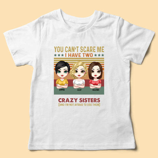 Sister Gift You Can't Scare Me I Have Two Crazy Sisters
