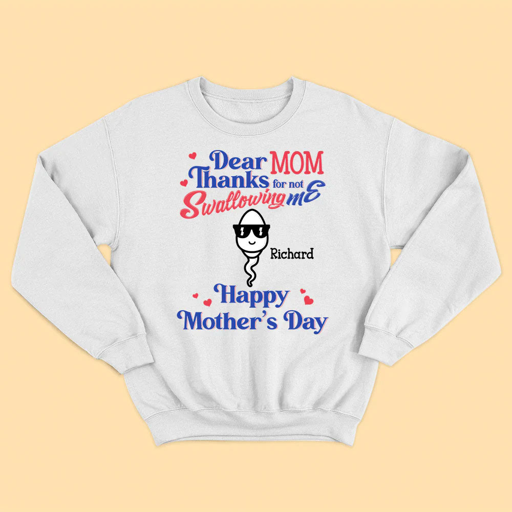 Thanks For Not Swallowing Us Funny Mother‘s Day Gift Personalized Shirt