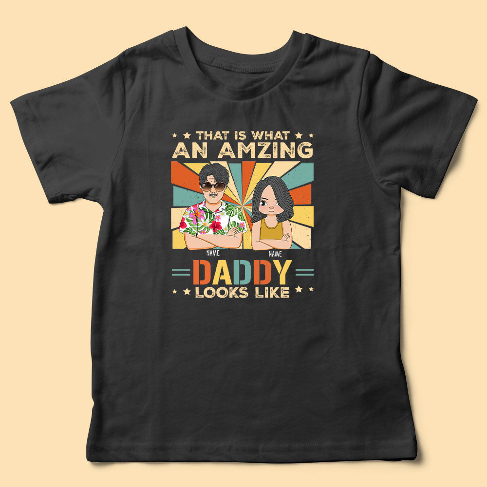 That Is What Amazing Daddy Looks Like Personalized Father's Shirt