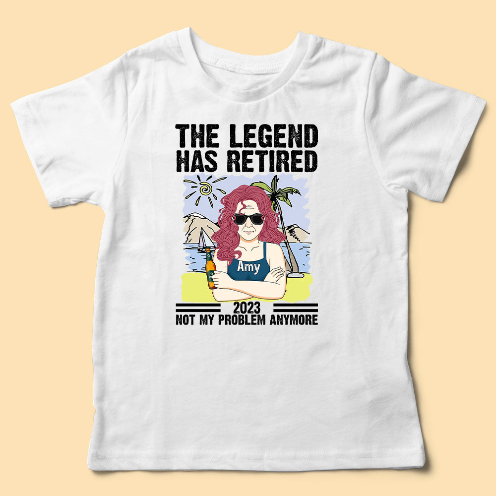 The Legend Has Retired Not My Problem Anymore Personalized Shirt