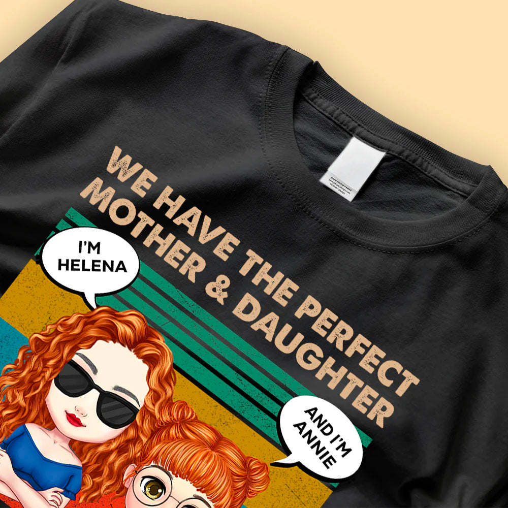 The Perfect Mother And Daughter Relationship - Personalized Shirt - Mother's Day Gift