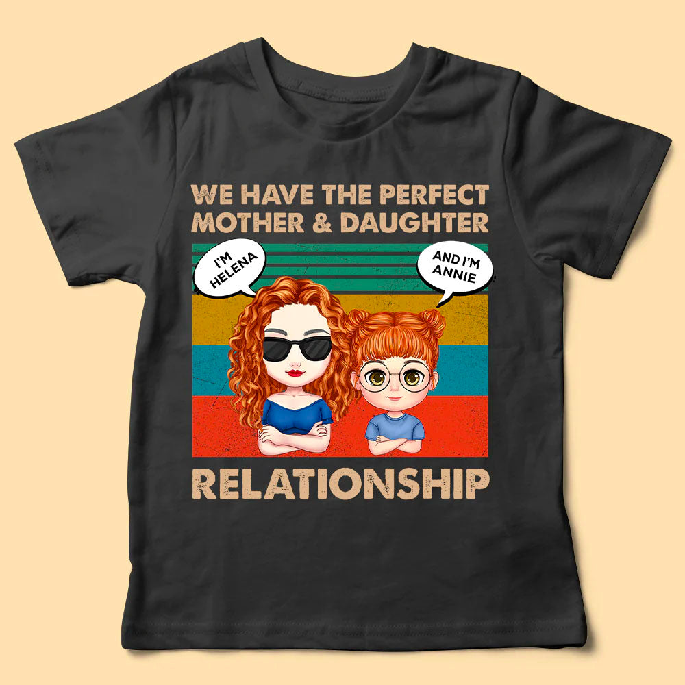 The Perfect Mother And Daughter Relationship - Personalized Shirt - Mother's Day Gift