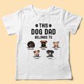 This Dog Dad Belongs To Personalized Dogs Shirt - Gifts For Dad