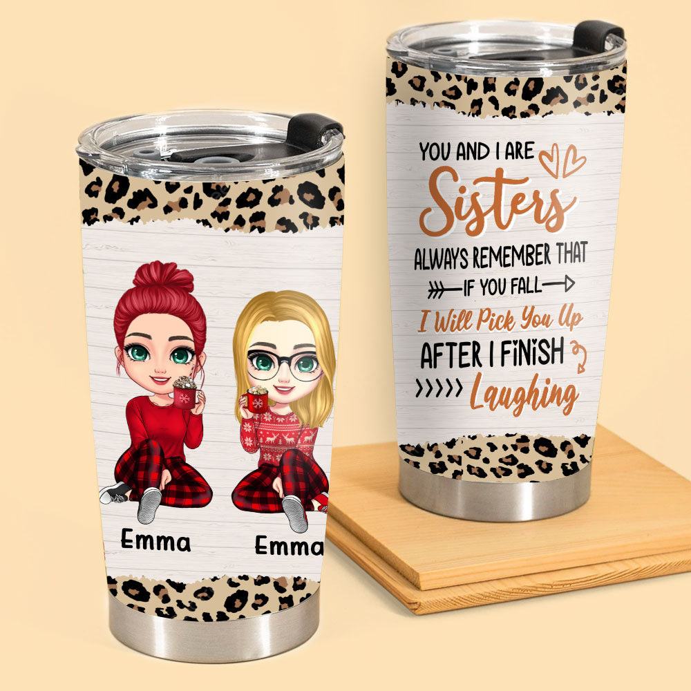 Unique Gifts For Sister You And I Are Sisters Personalized Tumbler