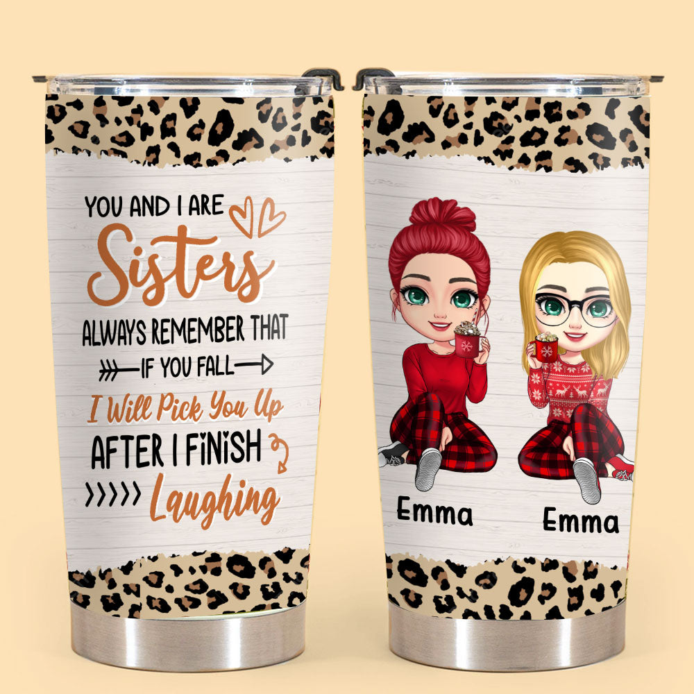 Unique Gifts For Sister You And I Are Sisters Personalized Tumbler