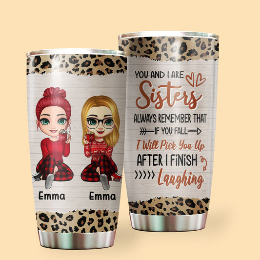 Unique Gifts For Sister You And I Are Sisters Personalized Tumbler
