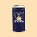 Who Cares I'm Retired Personalized Can Cooler Tumbler For Dad