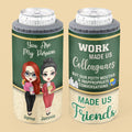 Work Made Us Colleagues Teacher Besties Personalized Can Cooler