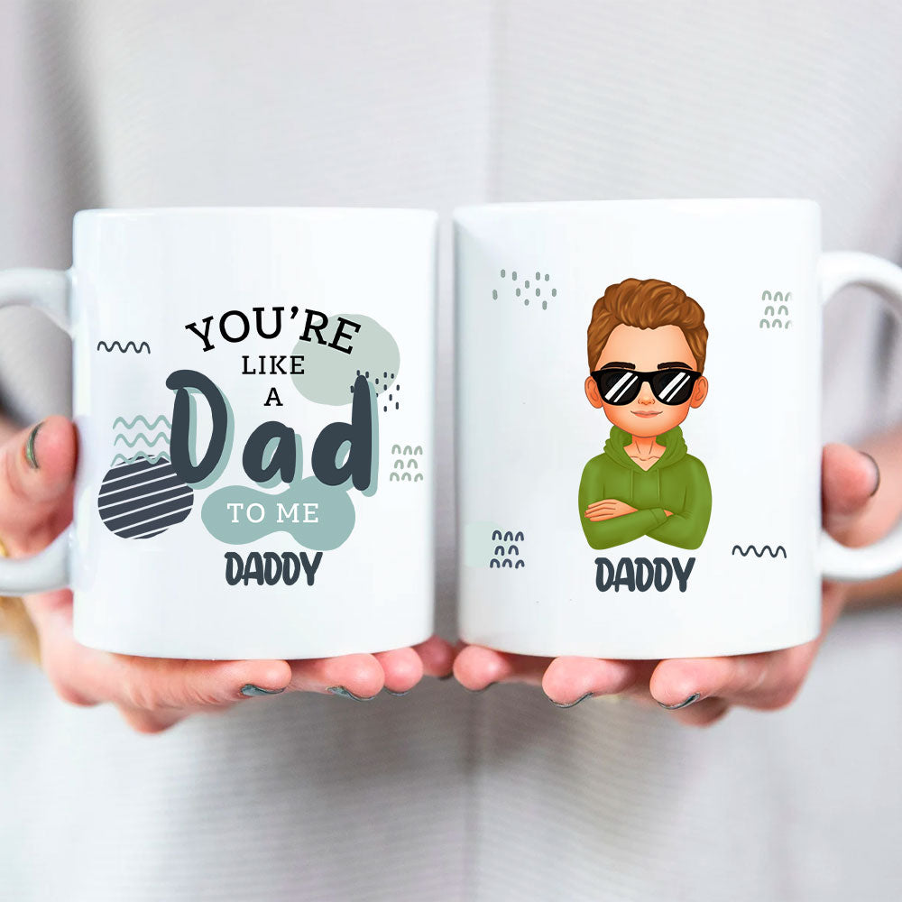 You Are Like A Dad To Me Personalized Dad Mug