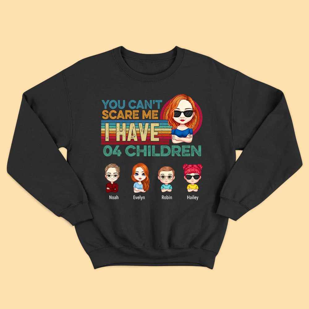 You Can't Scare Me I Have My Kids - Personalized Shirt - Mother's Day Gifts