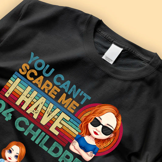 You Can't Scare Me I Have My Kids - Personalized Shirt - Mother's Day Gifts