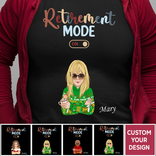 Turn On Your Retirement Mode Personalized Shirt