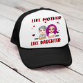 Like Mother Like Daughter - Personalized Trucker Cap - Gifts For Mother's Day