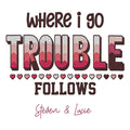 Where I Go Trouble Follows - Embroidered Matching Shirt For Couples - Valentine's Day Gift