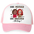 Like Mother Like Daughter - Personalized Trucker Cap - Gifts For Mother's Day