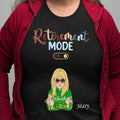 Turn On Your Retirement Mode Personalized Shirt