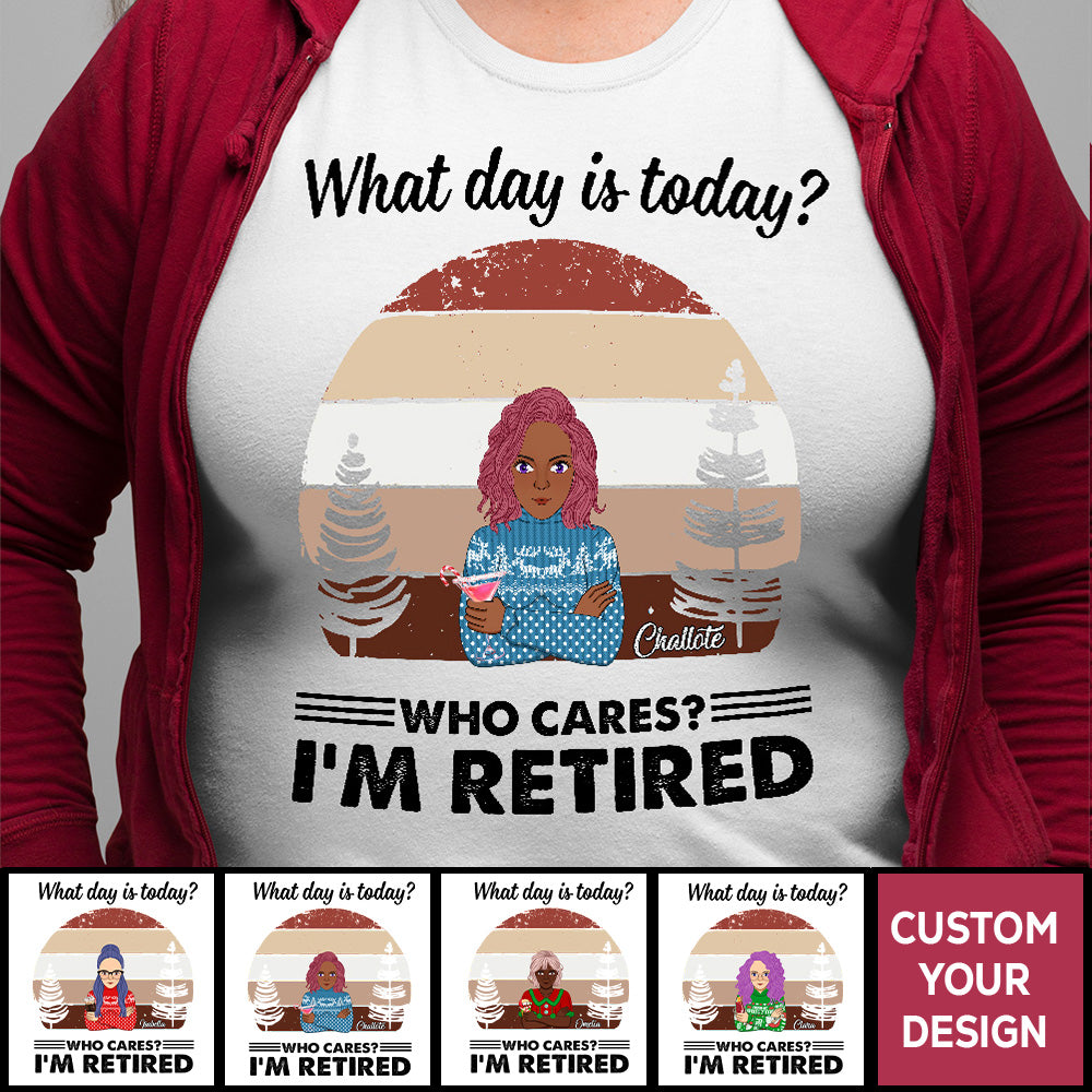 What day is today I'm Retired Personalized Shirt